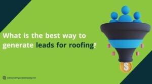 best ways to generate leads for roofing